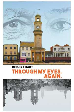 Through my Eyes. Again. de Robert Hart