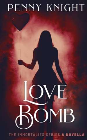 Love Bomb de Penny Knight