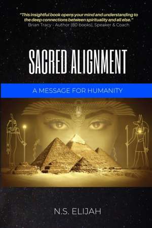 Sacred Alignment de N. S. Elijah