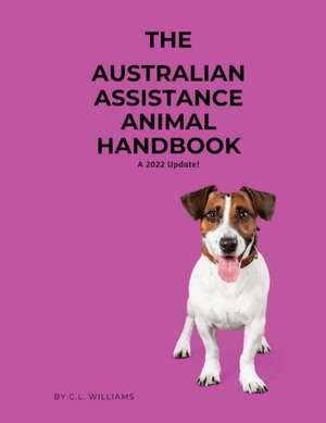 The Australian Assistance Animal Handbook de C. L. Williams