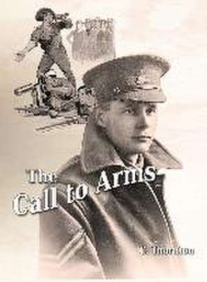 The Call to Arms de C M S Thornton