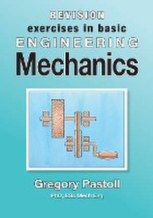 Revision Exercises in Basic Engineering Mechanics de Gregory Pastoll