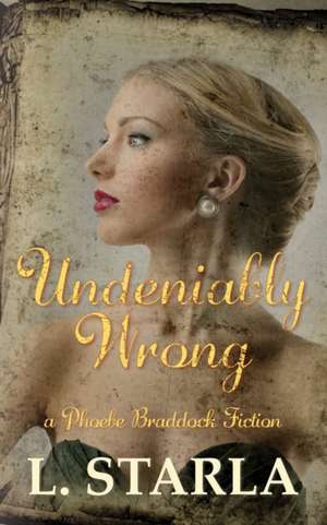 Undeniably Wrong de L. Starla