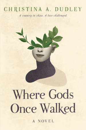 Where Gods Once Walked de Christina A. Dudley