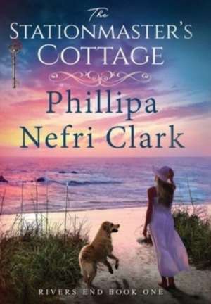 The Stationmaster's Cottage de Phillipa Nefri Clark