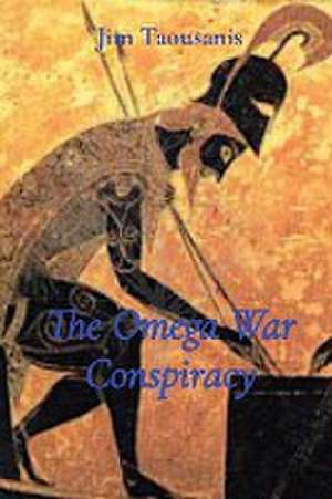 The Omega War Conspiracy de Jim Taousanis