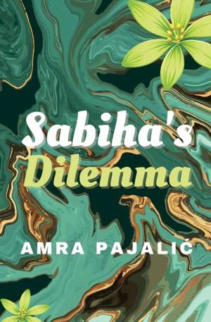 Sabiha's Dilemma de Amra Pajalic