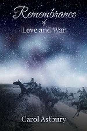 Remembrance of Love and War de Carol Astbury