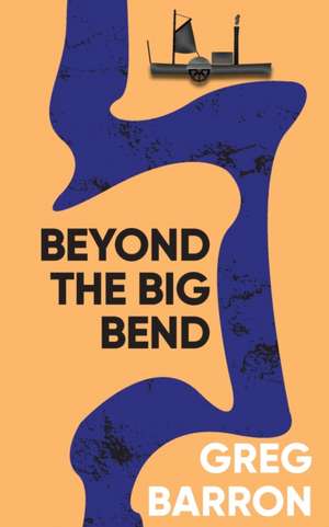 Beyond the Big Bend de Greg Barron