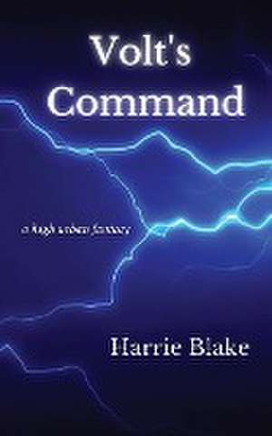 Volt's Command de Harrie Blake