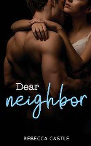 Dear Neighbor de Rebecca Castle