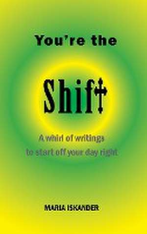 You're the Shift de Maria Iskander