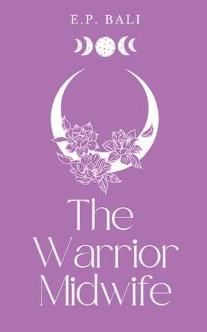 The Warrior Midwife (Pastel Edition) de E. P. Bali