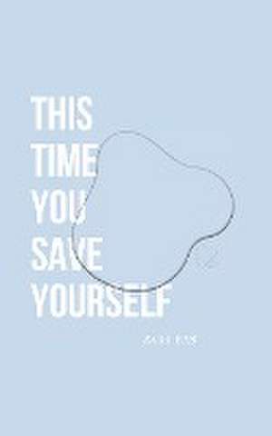This Time You Save Yourself de Zara Bas