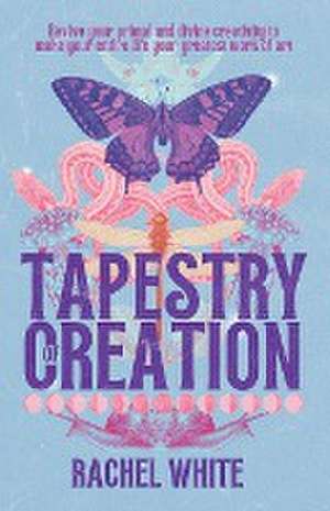 Tapestry of Creation de Rachel White