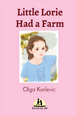 Little Lorie Had a Farm de Olga Korlevic