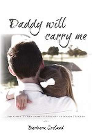 Daddy Will Carry Me de Barbara Ireland