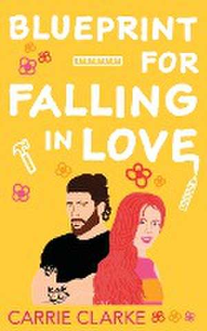 Blueprint for Falling in Love de Carrie Clarke