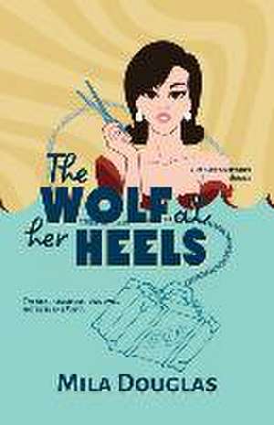 The Wolf at Her Heels de Mila Douglas