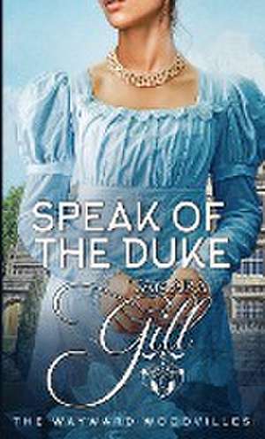 Speak of the Duke de Tamara Gill