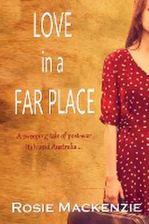 Love in a Far Place de Rosie Mackenzie