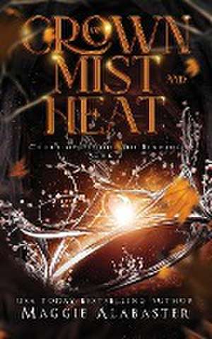 Crown of Mist and Heat de Maggie Alabaster