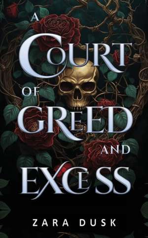 A Court of Greed and Excess de Zara Dusk