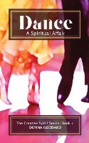 Dance - A Spiritual Affair de Donna Goddard