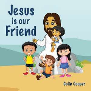 Jesus Is Our Friend de Colin Cooper