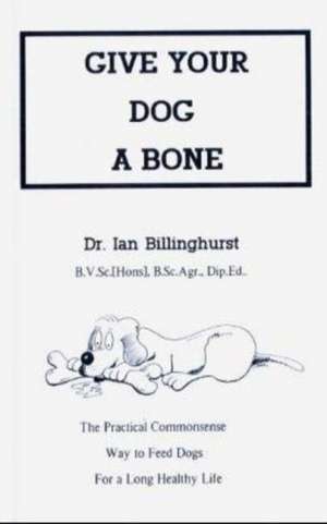 Give Your Dog a Bone de Ian Billinghurst