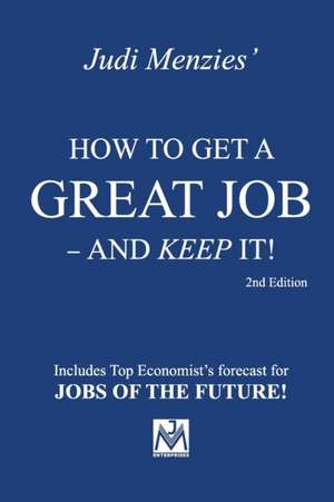 How to Get a Great Job - and Keep It! de Judi Menzies