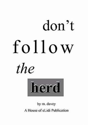 Don't Follow the Herd de M. Davey