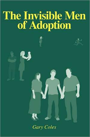 The Invisible Men of Adoption de Gary Coles