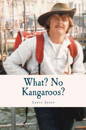 What? No Kangaroos? de Lance Jones