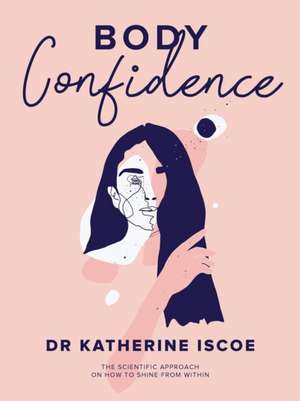 Body Confidence de Katherine E Iscoe