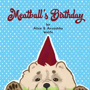 Meatball's Birthday de Alice Wolfe