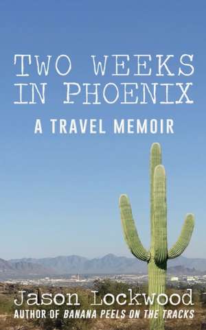 Two Weeks in Phoenix de Jason Daniel Lockwood