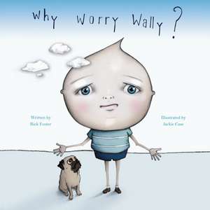 Why Worry Wally? de Rick Foster