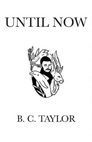 Until Now de B. C. Taylor