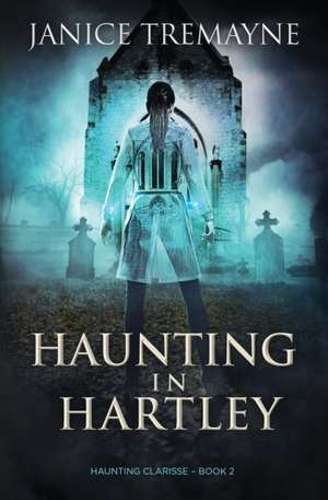 Haunting in Hartley de Janice Tremayne