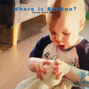 Where is BaaBaa? de Renee Anne Howes