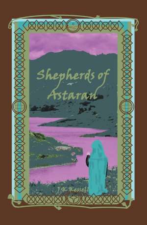 Shepherds of Astaran de John Kessell