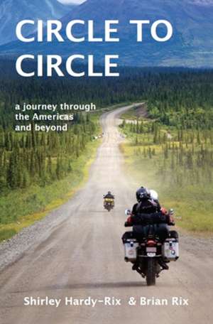 Circle to Circle: A Journey Through the Americas & Beyond de Shirley Hardy-Rix