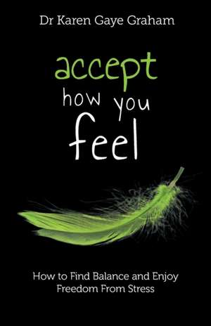 Accept How You Feel de Karen Graham