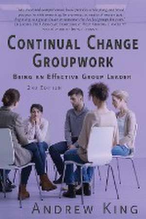 Continual Change Groupwork de Andrew King