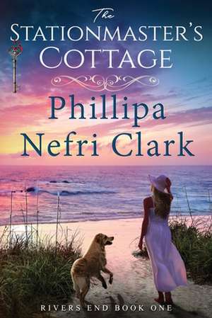 The Stationmaster's Cottage de Phillipa Nefri Clark