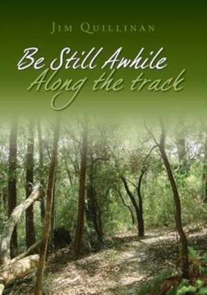 Be Still Awhile Along the Track de Jim Quillinan