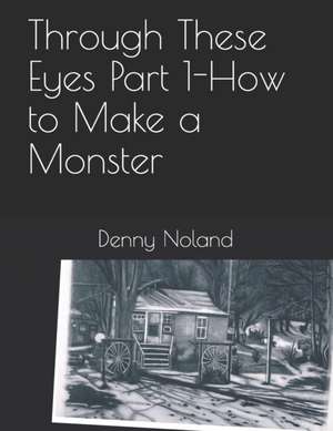 Through These Eyes Part 1 de Denny Noland