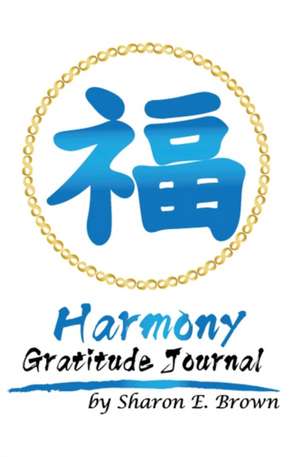 Harmony Gratitude Journal de Sharon E Brown