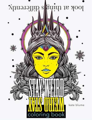 Stay Weird Coloring Book de Kate Blume